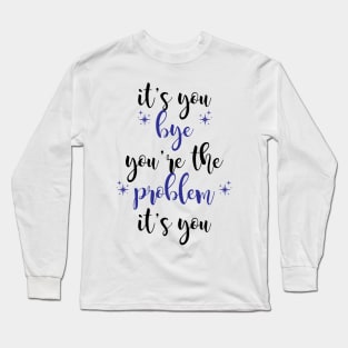 it's you, you're the problem, dark blue Long Sleeve T-Shirt